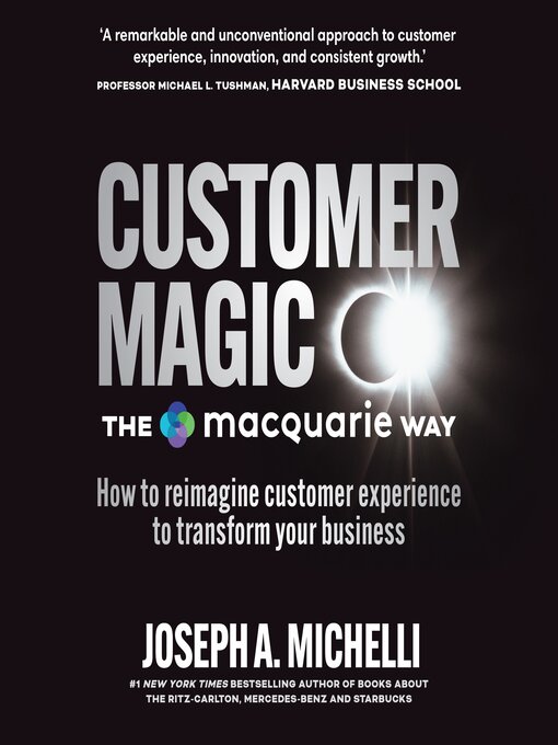 Title details for Customer Magic – the Macquarie Way by Joseph A. Michelli - Available